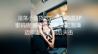    隔壁少妇老公出门了就约我。这光滑的肌肤，她老公不多用用便宜了外人