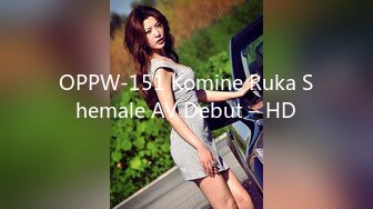 OPPW-151 Komine Ruka Shemale AV Debut – HD