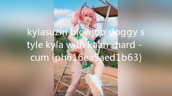 kylasuzin blowjob doggy style kyla with kaan -hard - cum (ph616ea5aed1b63)