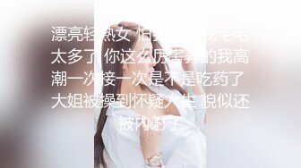 STP27578 顶级黑丝长腿性感女神一库一库 口吃巨根大尺度扒穴 特写娇喘诱惑！